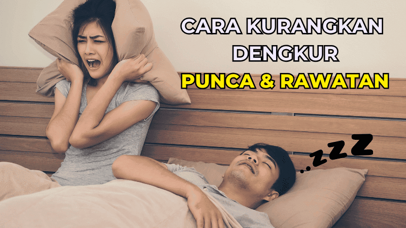 Cara Kurangkan Dengkur: Punca dan Rawatan