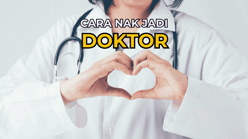 Cara Nak Jadi Doktor Lepas SPM