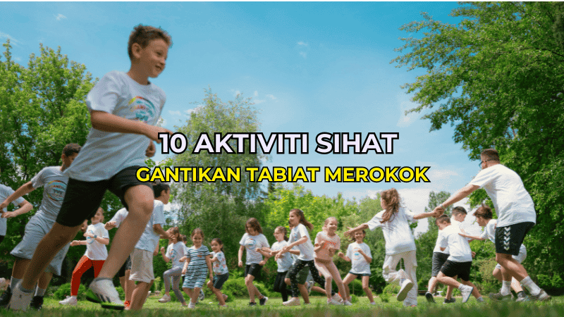 10 Aktiviti Sihat Gantikan Tabiat Merokok
