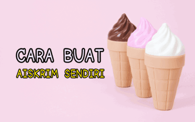 Cara Buat Aiskrim Sendiri Dengan Mudah