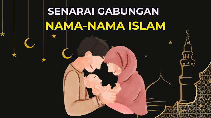 1000 Senarai Gabungan Nama-Nama Islam Orang Melayu