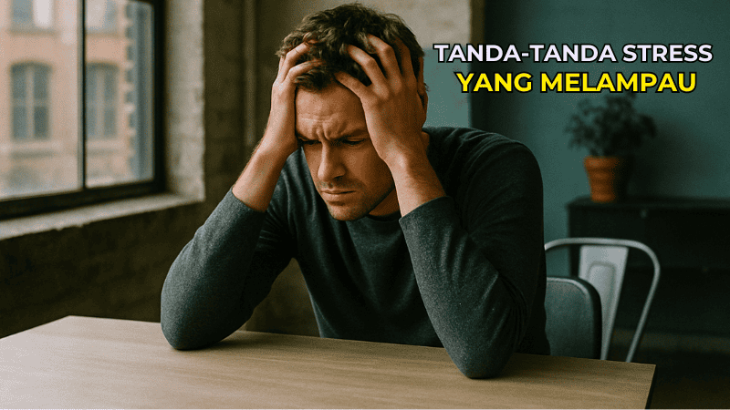 Tanda-Tanda Stress Yang Melampau