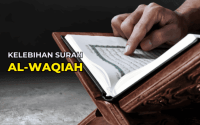 Kelebihan Surah Al-Waqiah Dalam Kehidupan Seharian