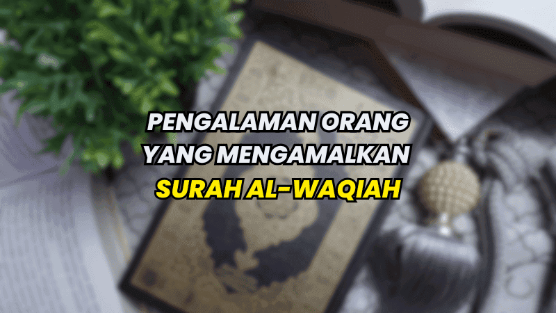 Pengalaman Orang yang Mengamalkan Surah Al-Waqiah