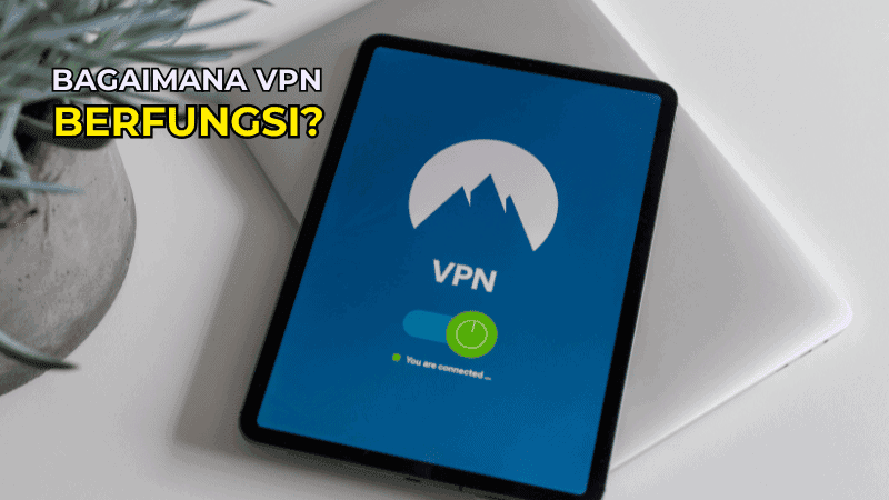 Bagaimana VPN Berfungsi