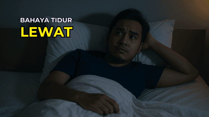 Bahaya Tidur Lewat