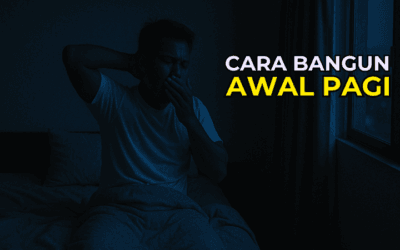 Cara Bangun Awal Pagi untuk Memulakan Hari Dengan Lebih Baik
