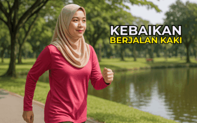 Kebaikan Berjalan Kaki 30 Minit Sehari (Brisk Walk)