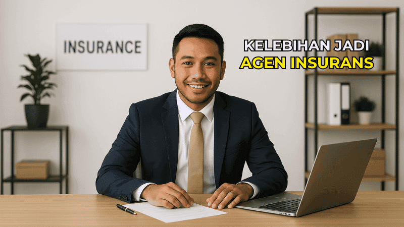 Kelebihan Jadi Agen Insurans
