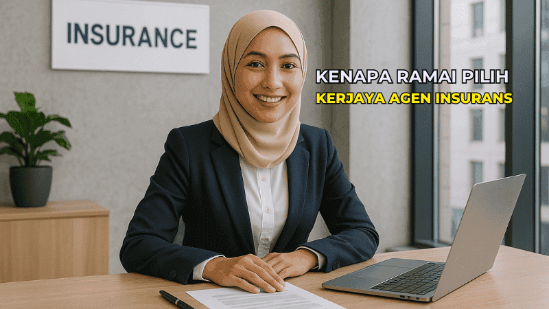 10 Sebab Kenapa Ramai Pilih Kerjaya Agen Insurans
