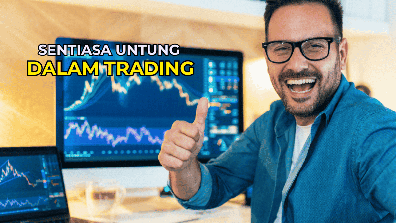Sentiasa Untung Dalam Trading