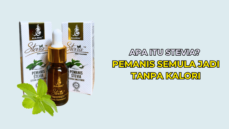 Apa Itu Stevia? Pemanis Semula Jadi Tanpa Kalori