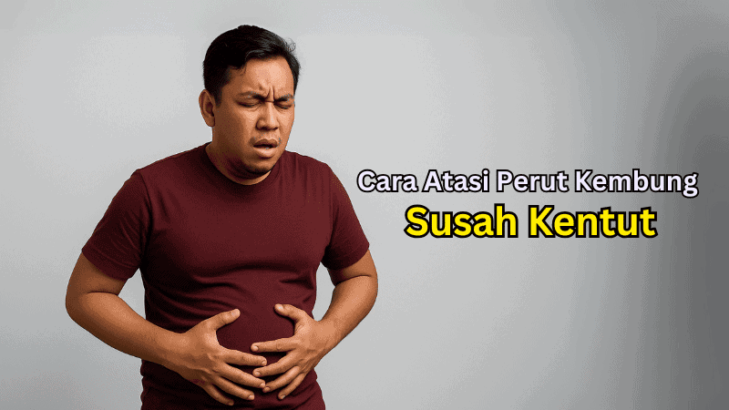 Cara Atasi Perut Kembung Susah Kentut
