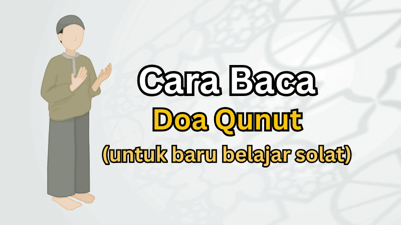 Cara Baca Doa Qunut: Dalil, Hukum dan Pendapat Ulama