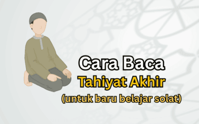 Cara Baca Tahiyat Akhir Dengan Betul Lengkap Dengan Maksudnya