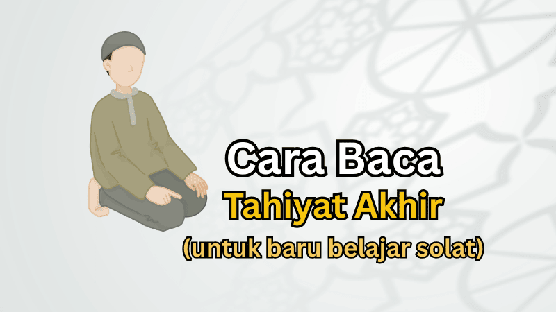 Cara Baca Tahiyat Akhir