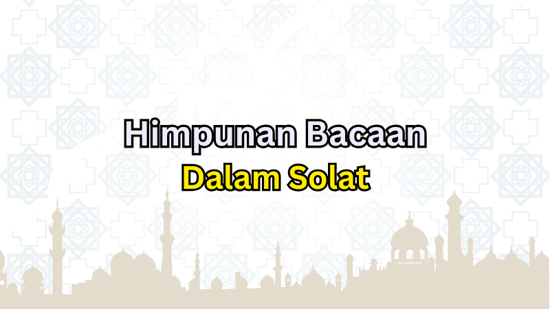 Himpunan Bacaan Dalam Solat