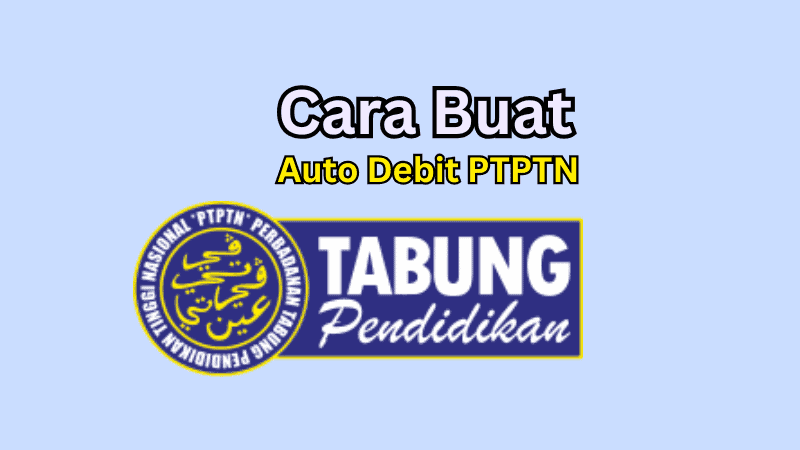 Cara Buat Auto Debit PTPTN
