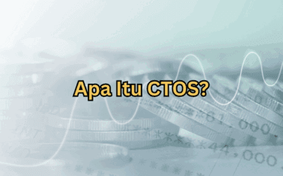 Apa Itu CTOS? Panduan Lengkap Untuk Faham Skor Kredit Anda