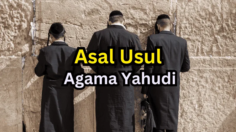 Asal Usul Agama Yahudi: Sejarah, Nabi dan Kitab Suci Pertama