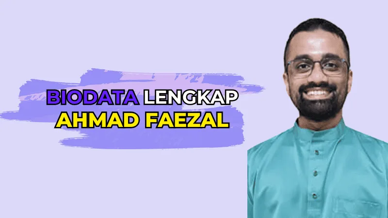 Siapa Ahmad Faezal. Biodata Lengkap