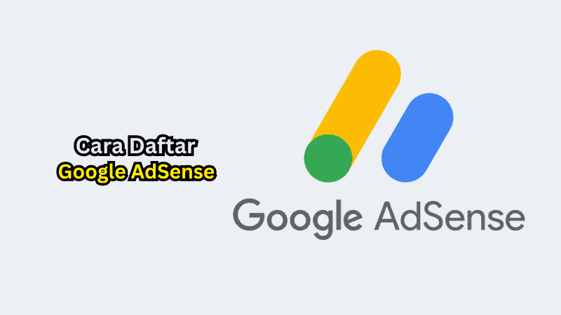Cara Daftar Google AdSense Dan Lulus Dengan Cepat