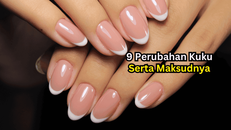 Perubahan Kuku Serta Maksudnya