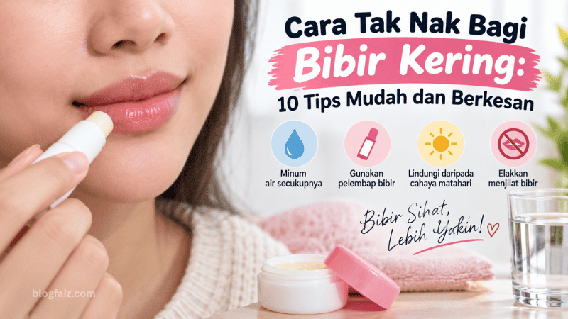Cara Tak Nak Bagi Bibir Kering